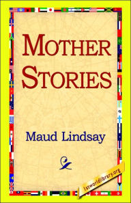 Title: Mother Stories, Author: Maud Lindsay