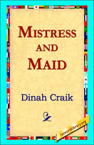 Title: Mistress and Maid, Author: Dinah Maria Mulock Craik