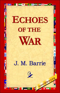 Title: Echoes of the War, Author: J. M. Barrie