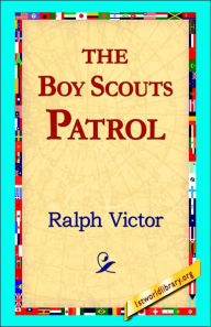 Title: The Boy Scouts Patrol, Author: Ralph Victor