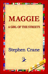 Title: Maggie: A Girl of the Streets, Author: Stephen Crane