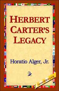 Title: Herbert Carter's Legacy, Author: Horatio Alger Jr