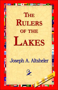 Title: The Rulers of the Lakes, Author: Joseph a Altsheler