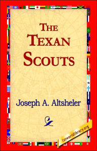 Title: The Texan Scouts, Author: Joseph A. Altsheler