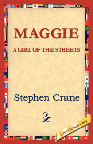 Title: Maggie: A Girl of the Streets, Author: Stephen Crane