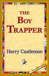 Title: The Boy Trapper, Author: Harry Castlemon