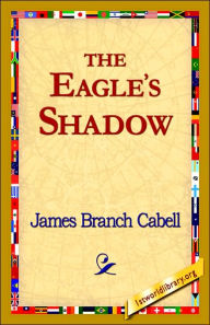 Title: The Eagle's Shadow, Author: James Branch Cabell
