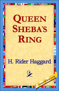 Title: Queen Sheba's Ring, Author: H. Rider Haggard