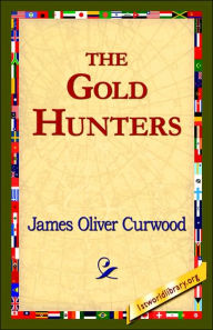 Title: The Gold Hunters, Author: James Oliver Curwood