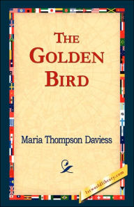 Title: The Golden Bird, Author: Maria Thompson Daviess