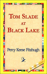 Title: Tom Slade at Black Lake, Author: Percy Keese Fitzhugh