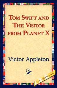 Title: Tom Swift and the Visitor from Planet X, Author: Victor Appleton II