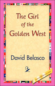 Title: The Girl of the Golden West, Author: David Belasco