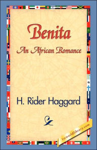 Title: Benita, an African Romance, Author: H. Rider Haggard