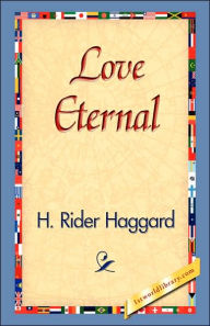 Title: Love Eternal, Author: H. Rider Haggard