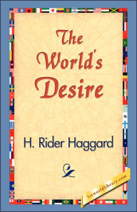 Title: The World's Desire, Author: H. Rider Haggard