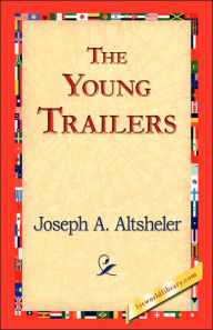 Title: The Young Trailers, Author: Joseph a Altsheler