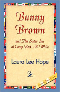 Title: Bunny Brown and His Sister Sue at Camp Rest-A-While, Author: Laura Lee Hope