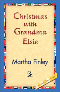 Title: Christmas with Grandma Elsie, Author: Martha Finley