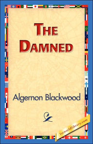 Title: The Damned, Author: Algernon Blackwood