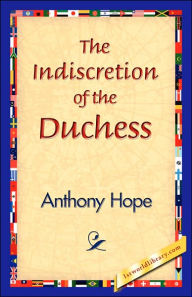 Title: The Indiscretion of the Duchess, Author: Anthony Hope