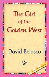 Title: The Girl of the Golden West, Author: David Belasco