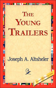 Title: The Young Trailers, Author: Joseph a Altsheler