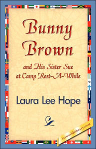 Title: Bunny Brown and His Sister Sue at Camp Rest-A-While, Author: Laura Lee Hope