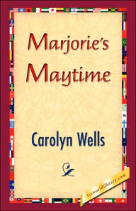 Title: Marjorie's Maytime, Author: Carolyn Wells