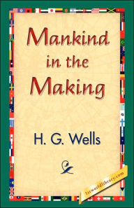 Title: Mankind in the Making, Author: H. G. Wells