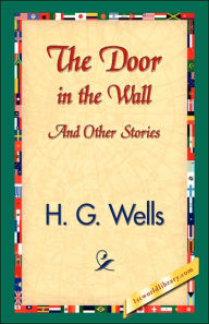 Title: The Door in the Wall and Other Stories, Author: H. G. Wells