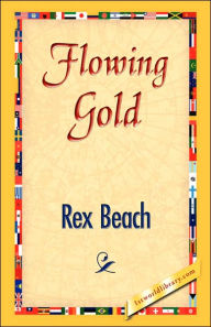 Title: Flowing Gold, Author: Rex Beach