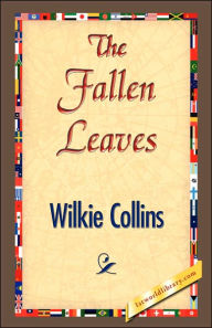 Title: The Fallen Leaves, Author: Wilkie Collins