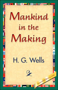 Title: Mankind in the Making, Author: H. G. Wells