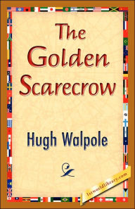 Title: The Golden Scarecrow, Author: Hugh Walpole