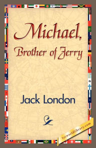 Title: Michael, Brother of Jerry, Author: Jack London