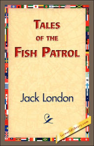 Title: Tales of the Fish Patrol, Author: Jack London