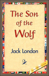 Title: The Son of the Wolf, Author: Jack London