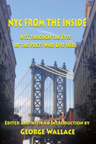 Title: FROM THE INSIDE: NYC through the Eyes of the Poets Who Live Here, Author: George Wallace