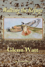 Title: Walking the Refuge, Author: Glenn Watt