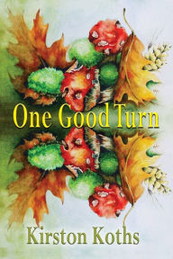 Title: One Good Turn - Poetry by Kirston Koths, Author: Kirston Koths