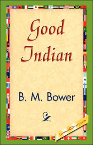 Title: Good Indian, Author: B M Bower