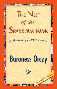 Title: The Nest of the Sparrowhawk, Author: Emmuska Orczy