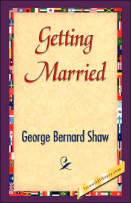 Title: Getting Married, Author: George Bernard Shaw