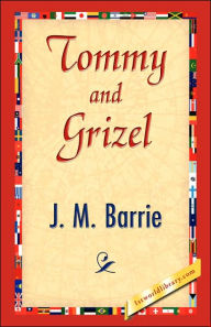 Title: Tommy and Grizel, Author: J. M. Barrie