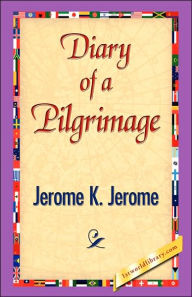Title: Diary of a Pilgrimage, Author: Jerome K. Jerome