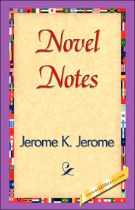 Title: Novel Notes, Author: Jerome K. Jerome