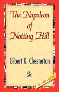 Title: The Napoleon of Notting Hill, Author: G. K. Chesterton