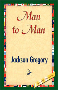 Title: Man to Man, Author: Jackson Gregory