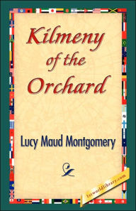 Title: Kilmeny of the Orchard, Author: L. M. Montgomery